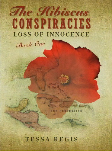 The Hibiscus Conspiracies, De Tessa Regis. Editorial Iuniverse, Tapa Dura En Inglés