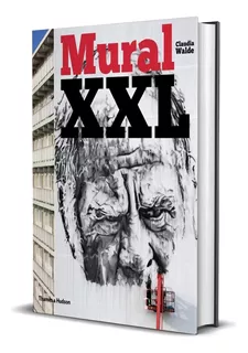 Mural Xxl - Internationally Renowned Street Muralist Madc (claudia Walde) Presents A World Tour Of More Than 200 Of The Best Xxl Graffiti And Street Art Murals In Cities From Paris To Rio Capa Dura