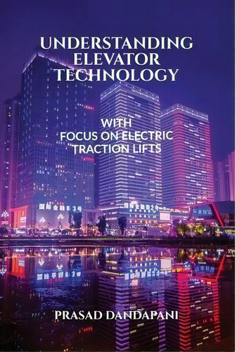 Understanding Elevator Technology, De Prasad Dandapani. Editorial Notion Press, Tapa Blanda En Inglés
