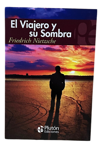 El Viajero Y Su Sombra / Friedrich Nietzsche