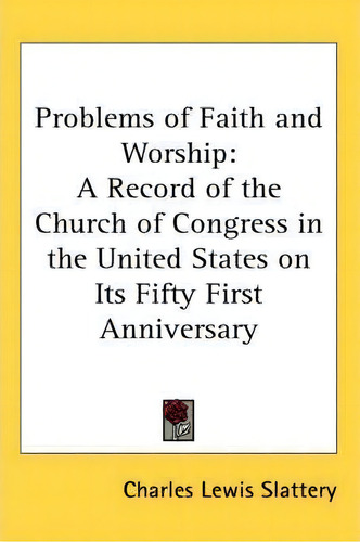 Problems Of Faith And Worship, De Charles Lewis Slattery. Editorial Kessinger Publishing, Tapa Blanda En Inglés