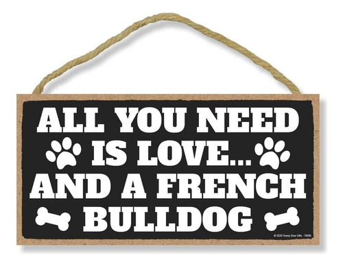All You Need Is Love And A French Bulldog Decoración D...
