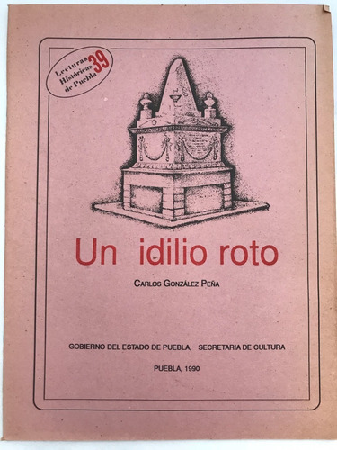 Lecturas Históricas Puebla No. 39 Un Idilio Roto