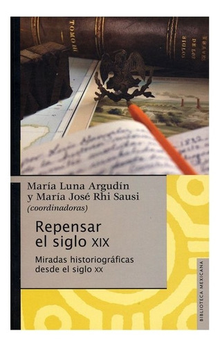 Libro: Repensar El Siglo Xix. | María Luna Argudín, Marí 