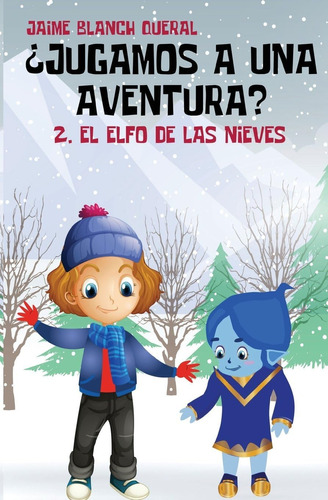 Libro: El Elfo De Las Nieves (¿jugamos A Una Aventura?) (spa