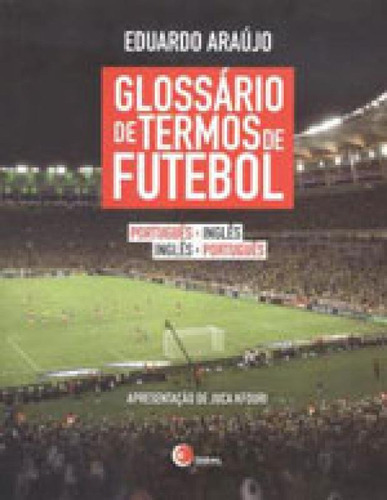 Glossário De Termos De Futebol - Port/ing - Ing/port, De Araujo, Eduardo. Disal Editora, Capa Mole, Edição 1ª Edição - 2013 Em Português