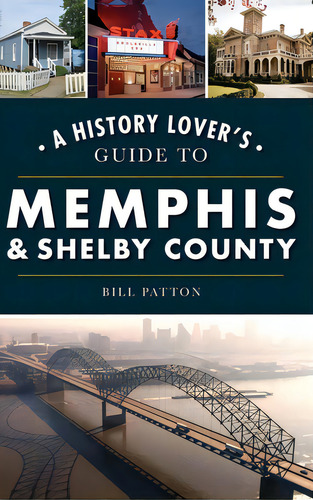 History Lover's Guide To Memphis & Shelby County, De Patton, Bill. Editorial History Pr, Tapa Dura En Inglés
