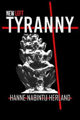 Libro New Left Tyranny : The Authoritarian Destruction Of...