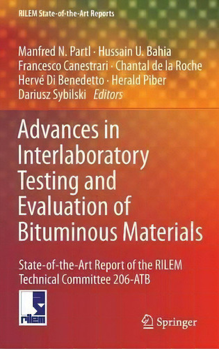 Advances In Interlaboratory Testing And Evaluation Of Bituminous Materials : State-of-the-art Rep..., De Manfred N. Partl. Editorial Springer, Tapa Dura En Inglés