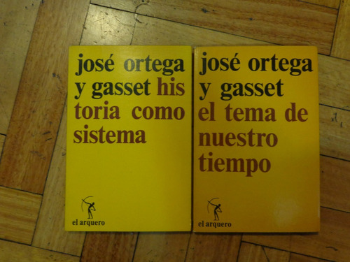 Lote Ortega Y Gasset X 2, La Historia Como Sistema. El Tema