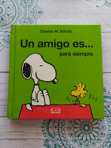 Un Amigo Es Para Siempre. Snoopy. Charles M. Schulz