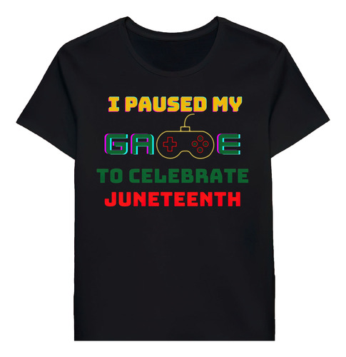 Remera I Paused My Game To Celebrate Juneteenth Shier Sh1412