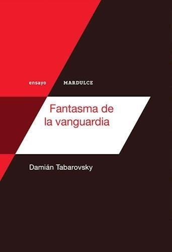 Fantasma De La Vanguardia - Damián Tabarovsky