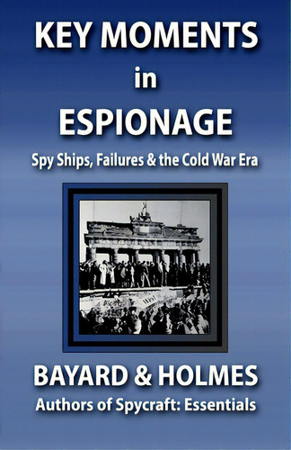 Key Moments In Espionage: Spy Ships, Intelligence Fails, & The Cold War Era, De Holmes, Bayard And. Editorial Cranberry Pr, Tapa Blanda En Inglés