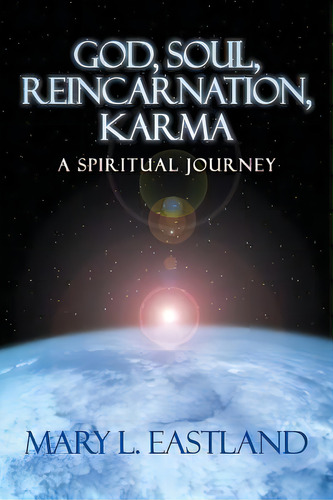 God, Soul, Reincarnation, Karma: A Spiritual Journey, De Eastland, Mary L.., Vol. 1. Editorial Lightning Source Inc, Tapa Blanda En Inglés