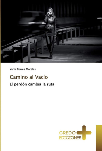 Libro Camino Al Vacío El Perdón Cambia La Ruta (spanish Edi