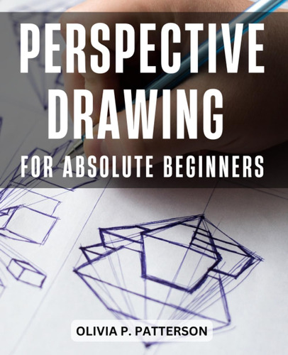 Libro: Perspective Drawing For Absolute Beginners: Master Th