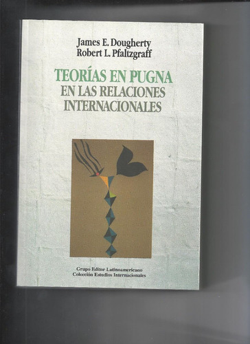 Teorías En Pugna, De James Douguerty Robert Pfaltzgraff. Editorial Grupo Editor Latinoamericano En Español