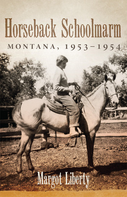 Libro Horseback Schoolmarm: Montana, 1953-1954 - Liberty,...