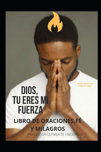 Libro: Dios, Tú Eres Mi Fuerza! Libro De Oraciones,fé Y Mila