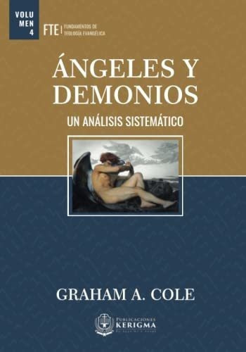 Angeles Y Demonios Fundamentos De Teologia..., De Cole, Graham. Editorial Publicaciones Kerigma En Español