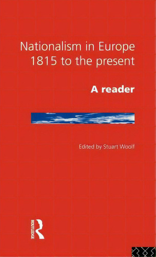 Nationalism In Europe: From 1815 To The Present, De Woolf, Stuart. Editorial Routledge, Tapa Dura En Inglés