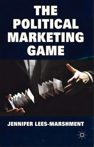 The Political Marketing Game, De Jennifer Lees-marshment. Editorial Palgrave Macmillan, Tapa Dura En Inglés