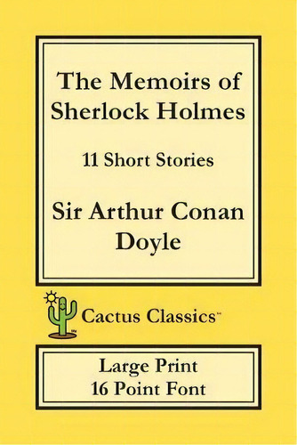 The Memoirs Of Sherlock Holmes (cactus Classics Large Print) : 11 Short Stories; 16 Point Font; L..., De Sir Arthur An Doyle. Editorial Cactus Classics, Tapa Blanda En Inglés