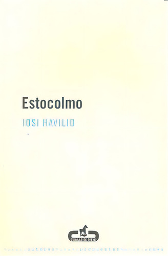 Estocolmo, De Havilio, Iosi. Editorial Caballo De Troya, Tapa Blanda, Edición 1 En Español, 2018