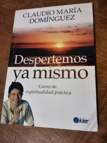 Despertemos Ya Mismo Espiritualidad Práctica - C Dominguez