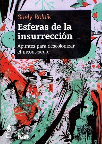 Esferas De La Insurrección - Suely Rolnik