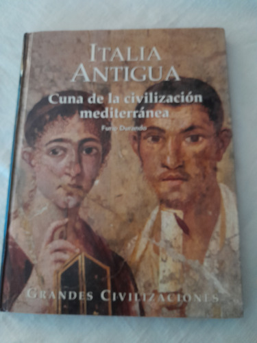 Italia Antigua Cuna De La Civilizacion Mediterranea