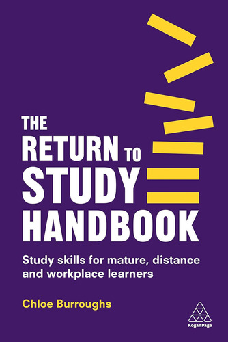 The Return To Study Handbook: Study Skills For Mature, Distance, And Workplace Learners, De Burroughs, Chloe. Editorial Kogan Page, Tapa Blanda En Inglés