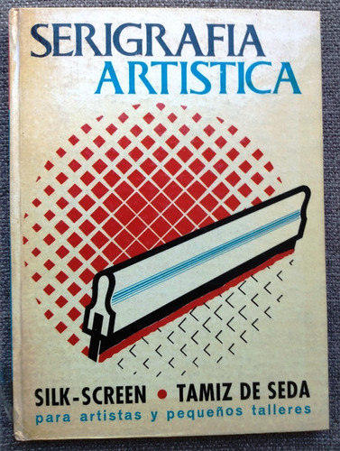 Serigrafía Artística - J De S'agaró - Manual Ilustrado Leda