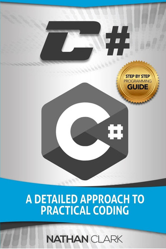 Libro:  C#: A Detailed To Practical Coding (step-by-step C#)