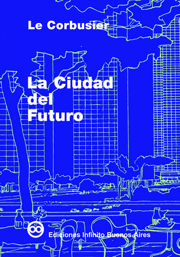  La Ciudad Del Futuro  -  Le Corbusier, 