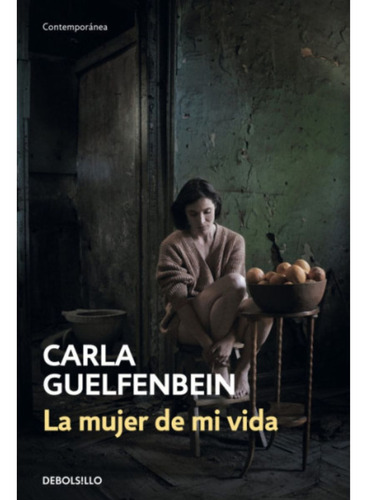 La Mujer De Mi Vida, Debolsillo, Carla Guelfenbein