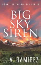 Comprar Libro Big Sky Siren: Book 1 Of The Big Sky Series - Ramir...