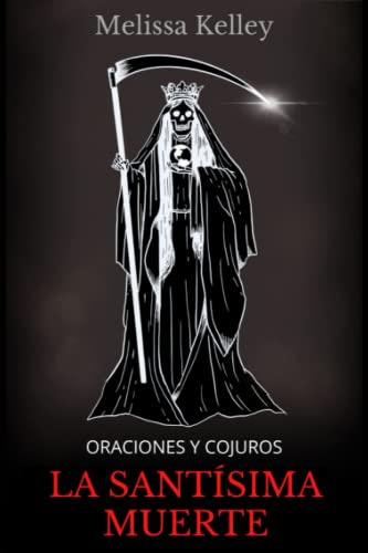 Libro : La Santisima Muerte Oraciones Y Conjuros (coleccion