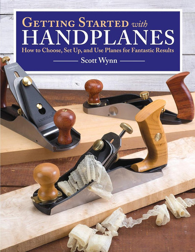 Getting Started With Handplanes: How To Choose, Set Up, And Use Planes For Fantastic Results (fox Chapel Publishing), De Scott Wynn., Vol. 1. Editorial Fox Chapel Publishing, Tapa Blanda En Inglés