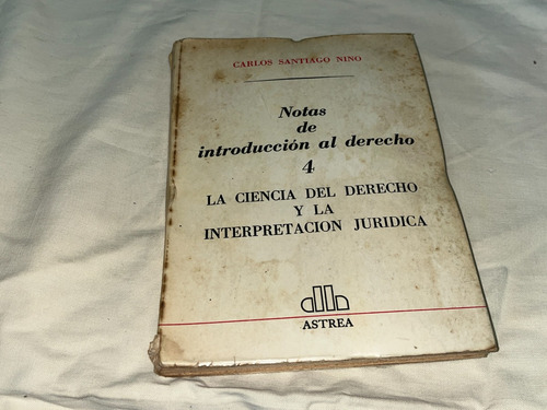 Notas De Introduccion Al Derecho 4 - C.s. Nino - Astrea (Usado)