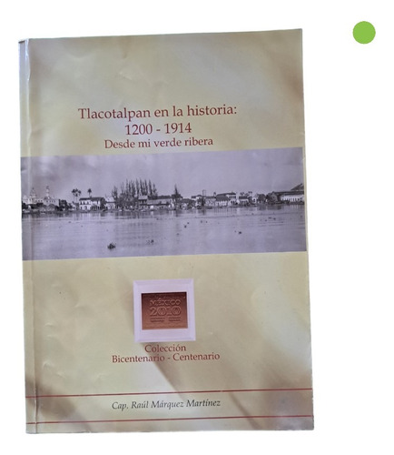 Tlacotalpan En La Historia: 1200-1914  Raúl Márquez Martínez