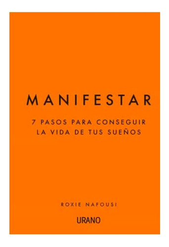 Libro Manifestar: 7 Pasos Para Conseguir La Vida De Tus Sue