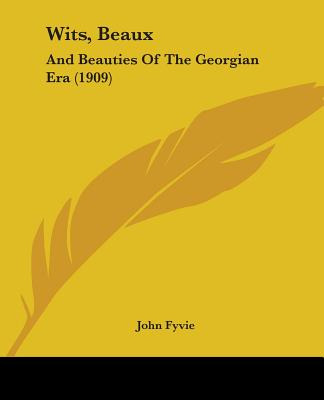 Libro Wits, Beaux: And Beauties Of The Georgian Era (1909...
