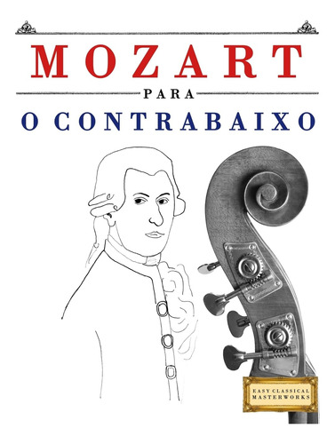 Mozart Para O Contrabaixo: 10 Peças Fáciles Para O Contrabai