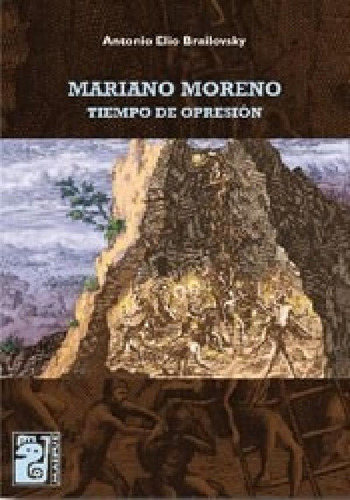 Libro - Mariano Moreno Tiempo De Opresion (coleccion Cultiv