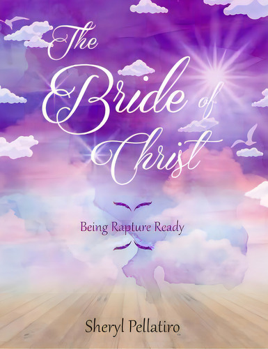 The Bride Of Christ: Being Rapture Ready, De Pellatiro, Sheryl. Editorial Createspace, Tapa Blanda En Inglés