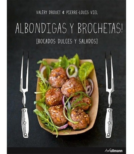 ¡ Albóndigas Y Brochetas! - Recetas Dulces Y Saladas