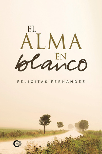 El Alma En Blanco, De Fernandez , Felicitas.., Vol. 1.0. Editorial Caligrama, Tapa Blanda, Edición 1.0 En Español, 2020
