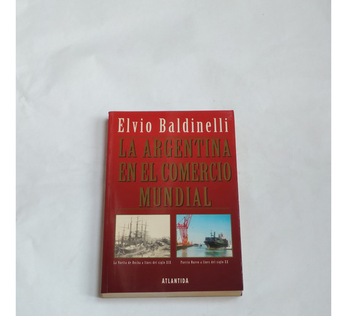 La Argentina En El Comercio Mundial Elvio Baldinelli